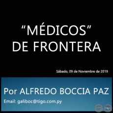 MDICOS DE FRONTERA - Por ALFREDO BOCCIA PAZ - Sbado, 09 de Noviembre de 2019